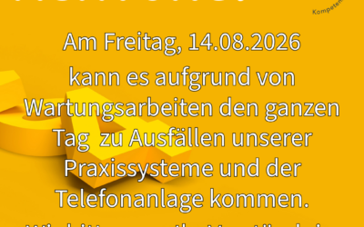 Wartungsarbeiten am 14.08.2026 – Ausfall Telefon und Praxissysteme möglich